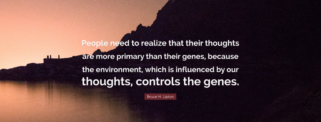 Bruce Lipton thoughts genes