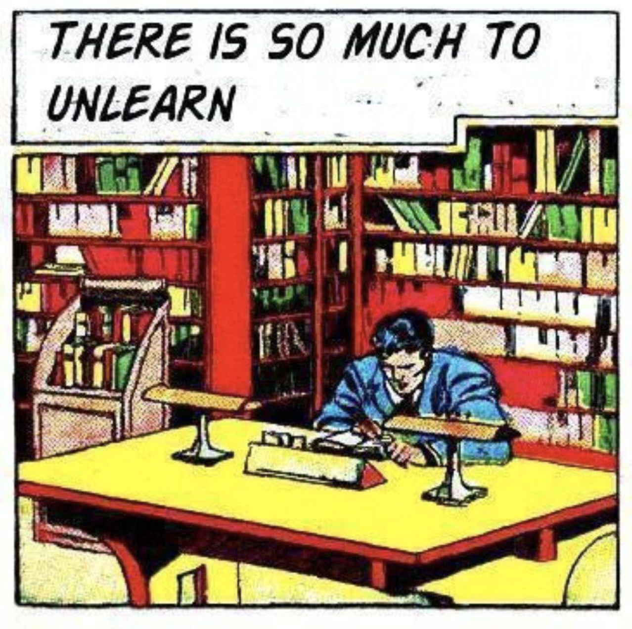 so much to unlearn